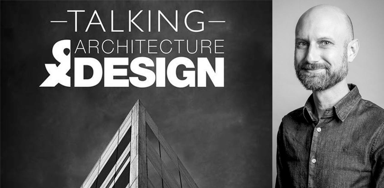 Talking Architecture & Design