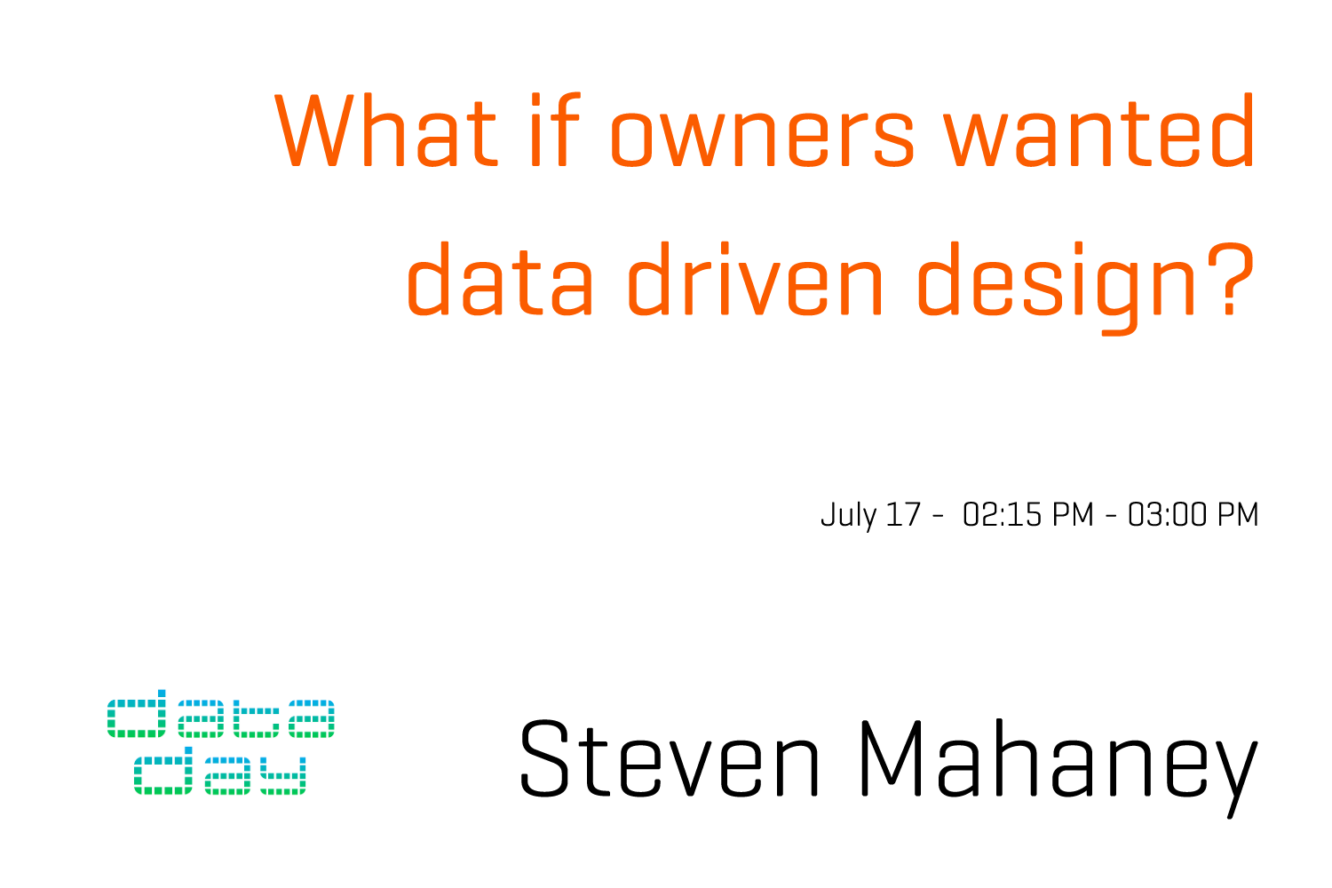 Data Day Recommended Session: What if Owners Wanted Data Driven Design?